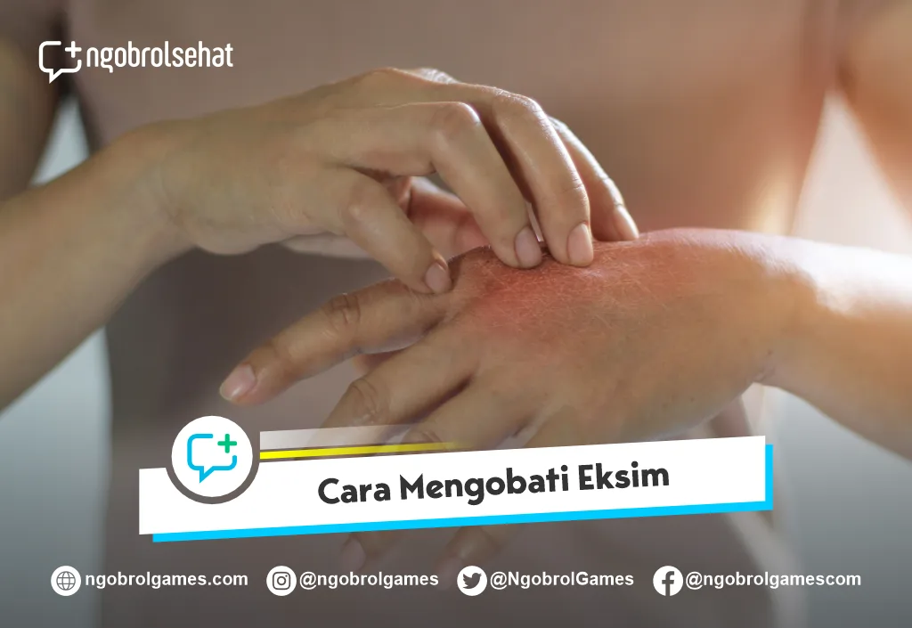 Cara Mengobati Eksim di Rumah Anda - Ngobrol Sehat