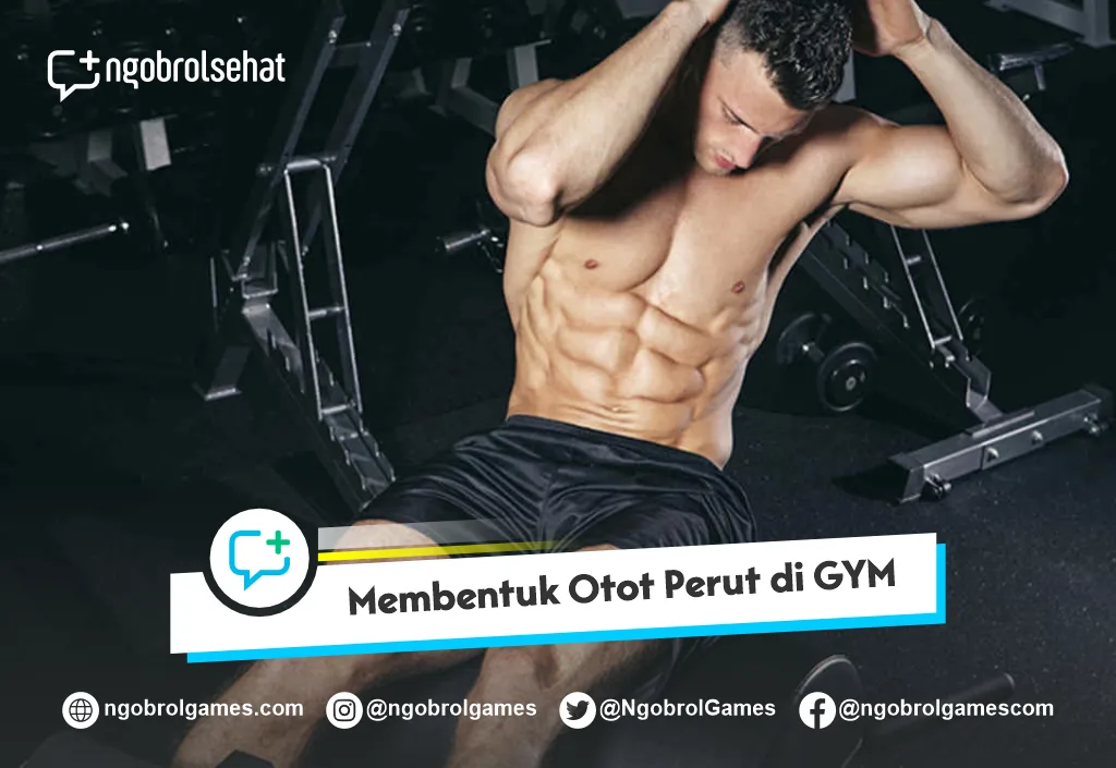 Membentuk Otot Perut di Gym Untuk Pemula - Ngobrol Sehat