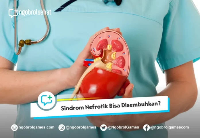 Sindrom Nefrotik Bisa Disembuhkan?