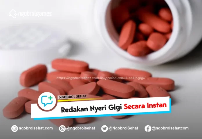 Ibuprofen untuk sakit gigi - ngobrol sehat