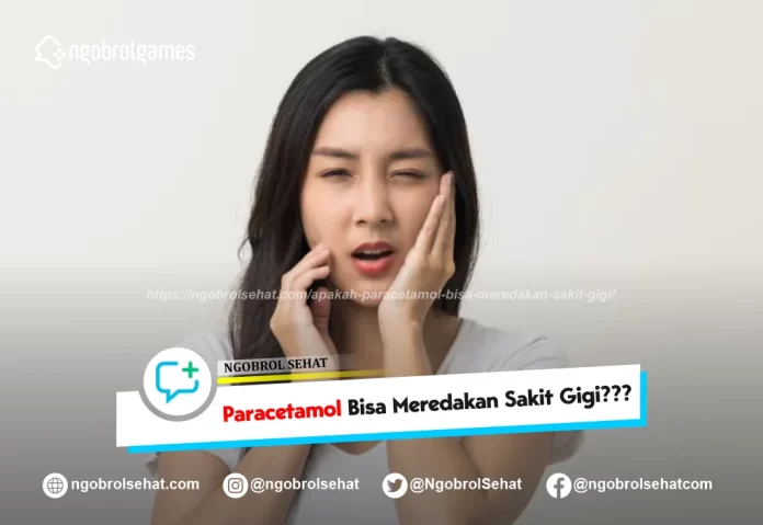 apakah paracetamol bisa meredakan sakit gigi - ngobrol sehat