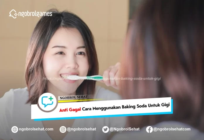 cara menggunakan baking soda untuk gigi - ngobrol sehat