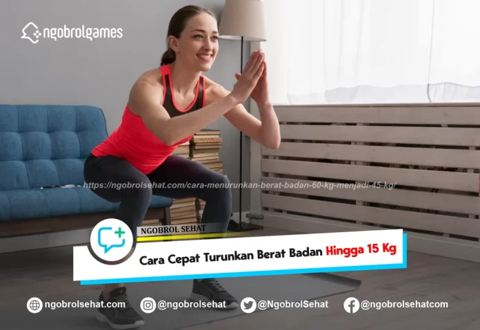 cara menurunkan berat badan 60 kg menjadi 45 kg - ngobrol sehat