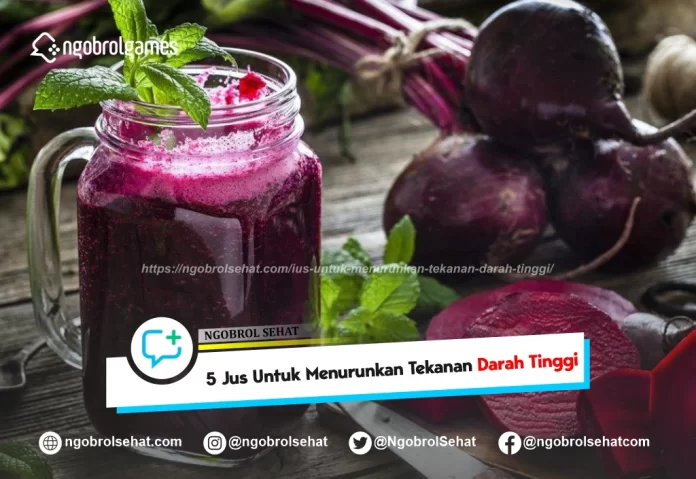 jus untuk menurunkan tekanan darah tinggi - ngobrol sehat