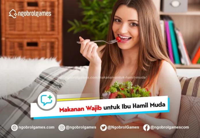 makanan untuk hamil muda - ngobrol games