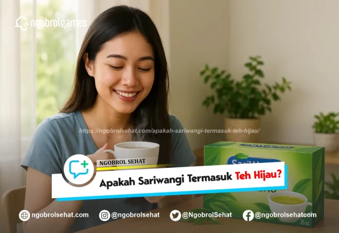 apakah sariwangi termasuk teh hijau - ngobrol sehat