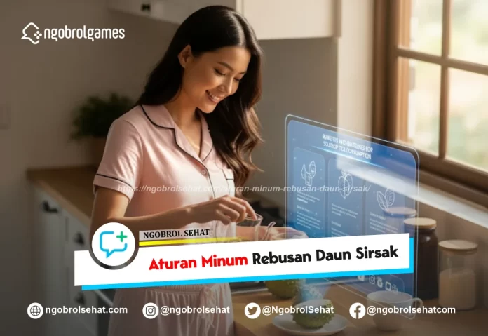 aturan minum rebusan daun sirsak - ngobrol sehat