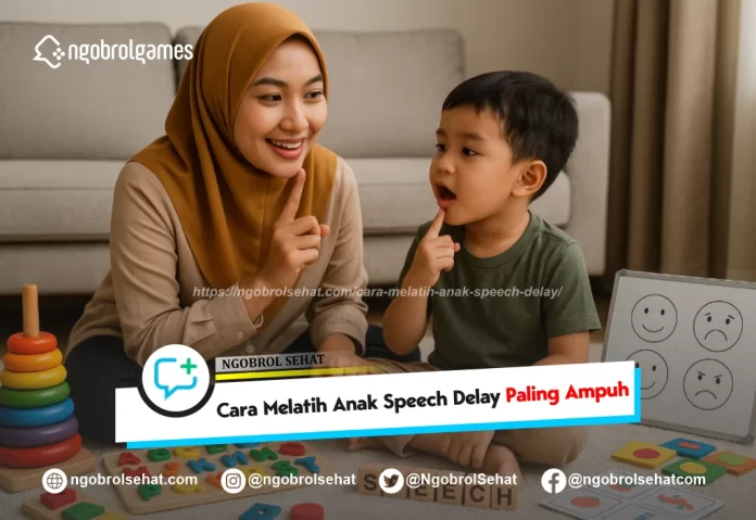 cara melatih anak speech delay - ngobrol sehat