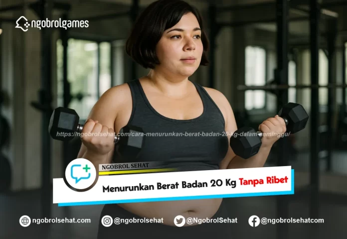 cara menurunkan berat badan 20 kg dalam seminggu - ngobrol sehat