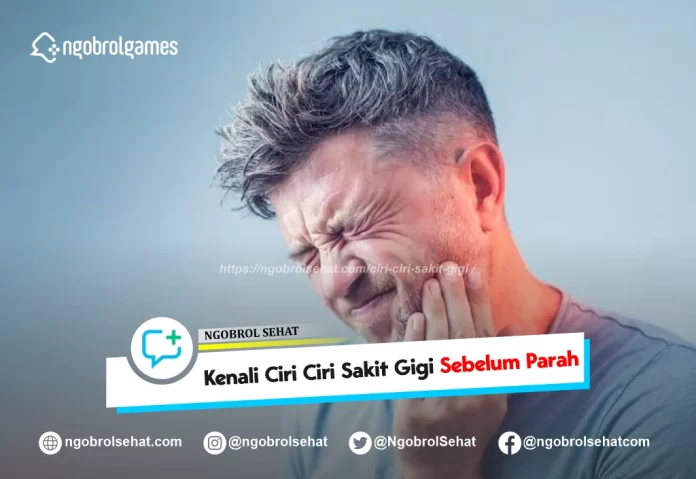 ciri ciri sakit gigi - ngobrol sehat