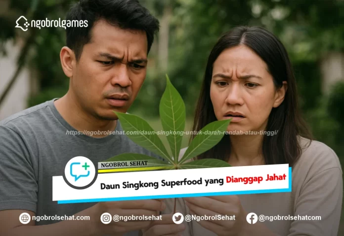 daun singkong untuk darah rendah atau tinggi - ngobrol sehat