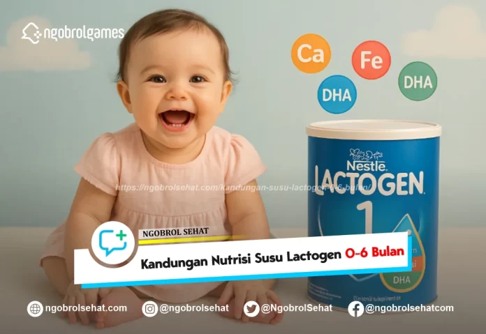 kandungan susu lactogen 0 6 bulan - ngobrol sehat
