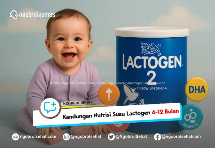 kandungan susu lactogen 6 12 bulan - ngobrol sehat