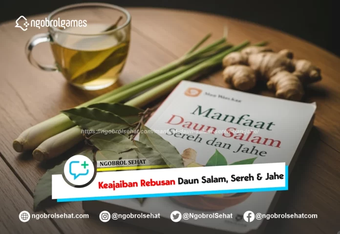 manfaat daun salam sereh dan jahe - ngobrol sehat