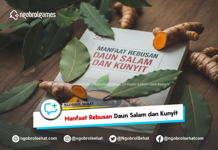 manfaat rebusan daun salam dan kunyit - ngobrol sehat