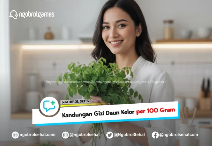 Kandungan Gizi Daun Kelor per 100 Gram
