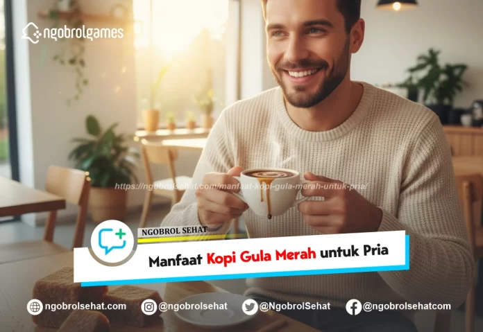 manfaat kopi gula merah untuk pria - ngobrol sehat