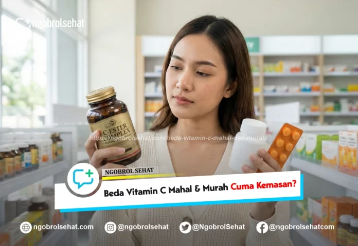 beda vitamin c mahal dan murah - ngobrol sehat