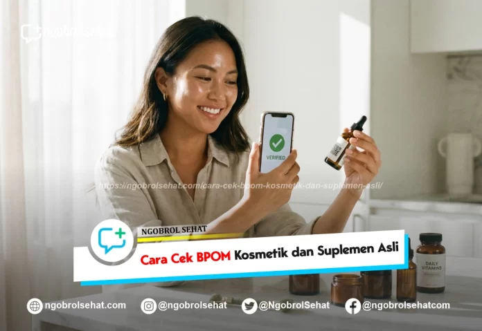 cara cek bpom kosmetik dan suplemen asli - ngobrol sehat
