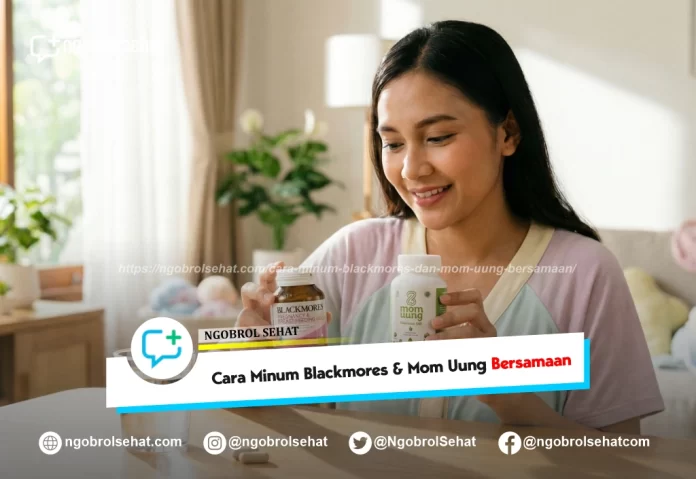 cara minum blackmores dan mom uung bersamaan - ngobrol sehat