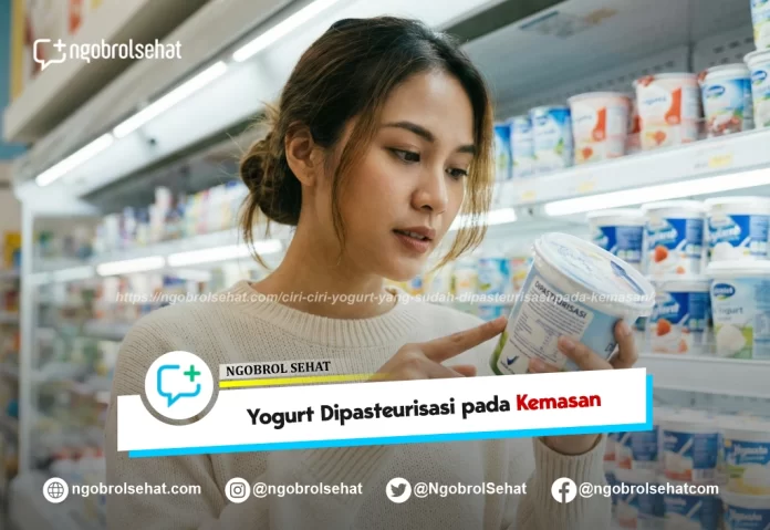 ciri ciri yogurt yang sudah dipasteurisasi pada kemasan - ngobrol sehat