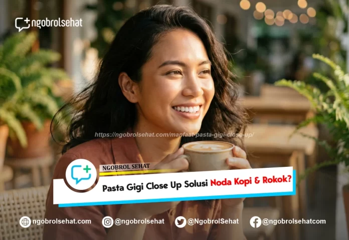 manfaat pasta gigi close up - ngobrol sehat