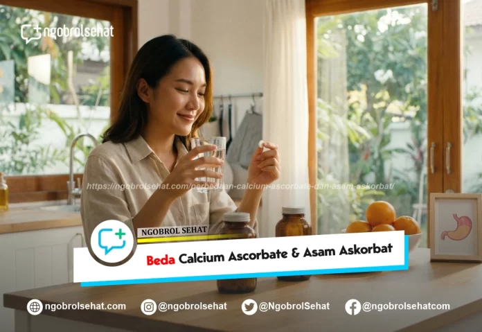 perbedaan calcium ascorbate dan asam askorbat - ngobrol sehat