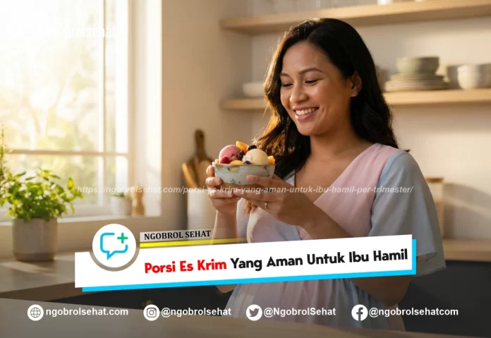 porsi es krim yang aman untuk ibu hamil per trimester - ngobol sehat
