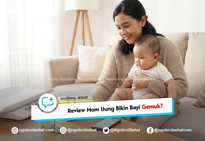 review mom uung bikin bayi gemuk - ngobrol sehat