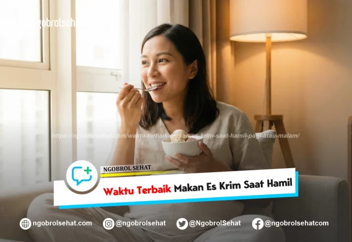 waktu terbaik makan es krim saat hamil pagi atau malam - ngobrol sehat